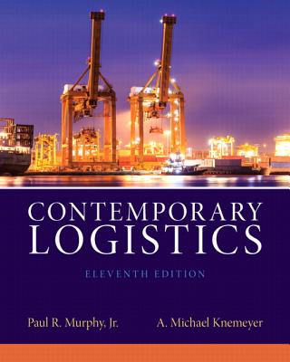 Contemporary Logistics - Murphy, Paul R., and Knemeyer, A. Michael
