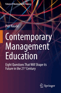 Contemporary Management Education: Eight Questions That Will Shape its Future in the 21st Century