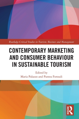 Contemporary Marketing and Consumer Behaviour in Sustainable Tourism - Palazzo, Maria (Editor), and Foroudi, Pantea (Editor)