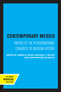 Contemporary Mexico: Papers of the IV International Congress of Mexican History Volume 29