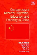 Contemporary Minority Migration, Education and Ethnicity in China - Iredale, Robyn, and Bilik, Naren, and Su, Wang