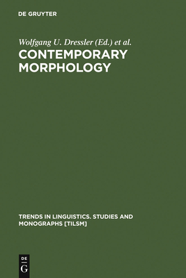 Contemporary Morphology - Dressler, Wolfgang U (Editor), and Luschtzky, Hans C (Editor), and Pfeiffer, Oskar E, Dr. (Editor)