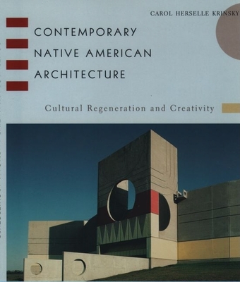 Contemporary Native American Architecture - Krinsky, Carol Herselle