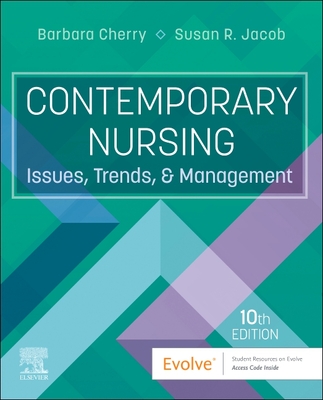 Contemporary Nursing: Issues, Trends, and Management - Cherry, Barbara, Dnsc, MBA, RN (Editor), and Jacob, Susan R, PhD, Msn, RN (Editor)