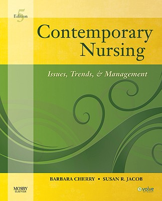 Contemporary Nursing: Issues, Trends, & Management - Cherry, Barbara, Dnsc, MBA, RN, and Jacob, Susan R, PhD, RN