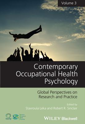 Contemporary Occupational Health Psychology, Volume 3: Global Perspectives on Research and Practice - Leka, Stavroula (Editor), and Sinclair, Robert R. (Editor)