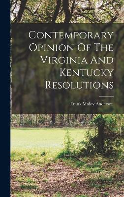 Contemporary Opinion Of The Virginia And Kentucky Resolutions - Anderson, Frank Maloy