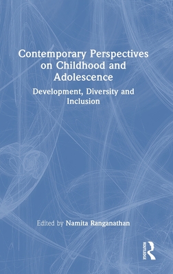 Contemporary Perspectives on Childhood and Adolescence: Development, Diversity and Inclusion - Ranganathan, Namita (Editor)