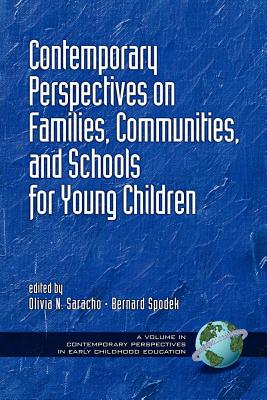 Contemporary Perspectives on Families, Communities, and Schools for Young Children (PB) - Saracho, Olivia Natividad (Editor)