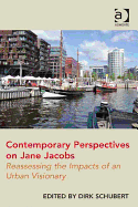 Contemporary Perspectives on Jane Jacobs: Reassessing the Impacts of an Urban Visionary