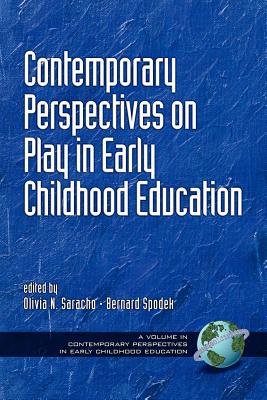 Contemporary Perspectives on Play in Early Childhood Education (PB) - Saracho, Olivia Natividad (Editor)