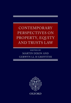 Contemporary Perspectives on Property, Equity and Trust Law - Dixon, Martin (Editor), and Griffiths, Gerwyn LL H (Editor)