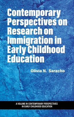 Contemporary Perspectives on Research on Immigration in Early Childhood Education - Saracho, Olivia N (Editor)