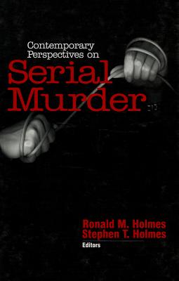 Contemporary Perspectives on Serial Murder - Holmes, Ronald M, and Holmes, Stephen T