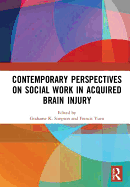 Contemporary Perspectives on Social Work in Acquired Brain Injury