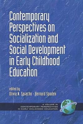 Contemporary Perspectives on Socialization and Social Development in Early Childhood Education (PB) - Saracho, Olivia N (Editor), and Spodek, Bernard (Editor)