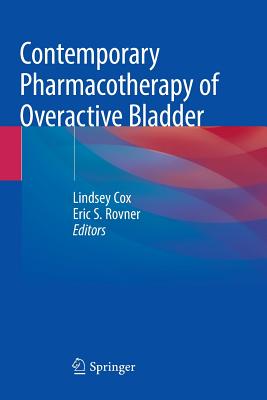 Contemporary Pharmacotherapy of Overactive Bladder - Cox, Lindsey (Editor), and Rovner, Eric S (Editor)