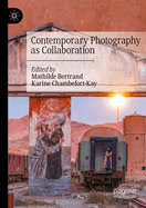 Contemporary Photography as Collaboration