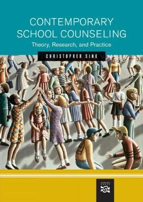 Contemporary School Counseling: Theory, Research, and Practice - Sink, Christopher A (Editor)