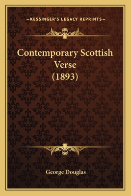 Contemporary Scottish Verse (1893) - Douglas, George, Sir (Editor)