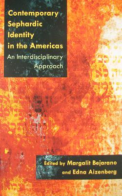 Contemporary Sephardic Identity in the Americas: An Interdisciplinary Approach - Bejarano, Margalit (Editor), and Aizenberg, Edna (Editor)