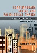 Contemporary Social and Sociological Theory: Visualizing Social Worlds