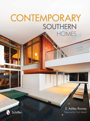 Contemporary Southern Homes - Rooney, Ashley, and Abbott, Carl (Foreword by)