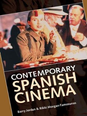 Contemporary Spanish Cinema - Jordan, Barry, and Morgan-Tamosunas, Rikki