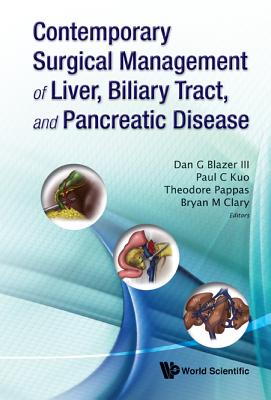 Contemporary Surgical Management of Liver, Biliary Tract, and Pancreatic Disease - Kuo, Paul C (Editor), and Pappas, Theodore N (Editor), and Blazer III, Dan G (Editor)