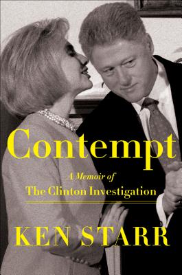 Contempt: A Memoir of the Clinton Investigation - Starr, Ken