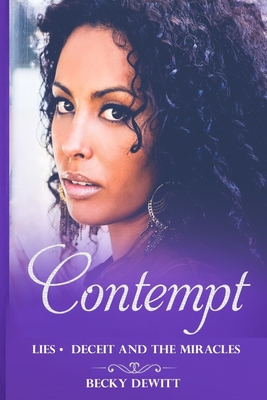 Contempt: Lies Deceit and the Miracles - DeWitt, Becky