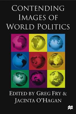 Contending Images of World Politics - Fry, Greg, and O'Hagan, Jacinta