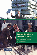 Contending Visions of the Middle East: The History and Politics of Orientalism - Lockman, Zachary