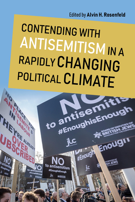 Contending with Antisemitism in a Rapidly Changing Political Climate - Rosenfeld, Alvin H (Editor), and Harrison, Bernard (Contributions by), and Steinberg, Gerald M (Contributions by)