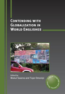 Contending with Globalization in World Englishes - Saxena, Mukul (Editor), and Omoniyi, Tope (Editor)