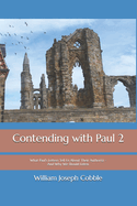 Contending with Paul 2: What Paul's Letters Tell Us About Their Author(s) - And Why We Should Listen