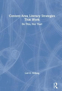 Content Area Literacy Strategies That Work: Do This, Not That!