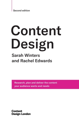 Content Design, Second edition: Research, plan and deliver the content your audience wants and needs - Edwards, Rachel, and Winters, Sarah