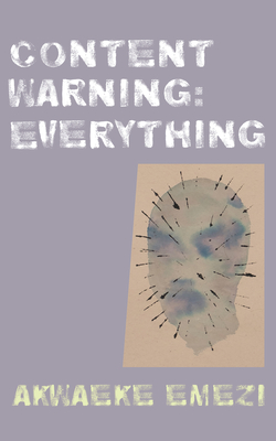 Content Warning: Everything - Emezi, Akwaeke