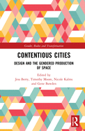 Contentious Cities: Design and the Gendered Production of Space