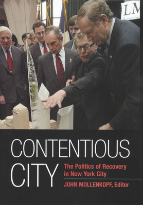 Contentious City: The Politics of Recovery in New York City - Mollenkopf, John (Editor)