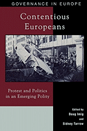 Contentious Europeans: Protest and Politics in an Integrating Europe