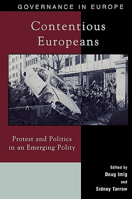 Contentious Europeans: Protest and Politics in an Integrating Europe - Imig, Doug, and Tarrow, Sidney, and Bush, Evelyn (Contributions by)