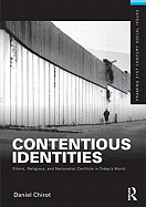 Contentious Identities: Ethnic, Religious and National Conflicts in Today's World