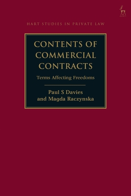 Contents of Commercial Contracts: Terms Affecting Freedoms - Davies, Paul S (Editor), and Raczynska, Magda (Editor)