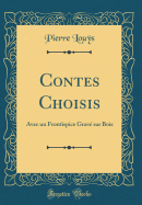 Contes Choisis: Avec Un Frontispice Grav Sur Bois (Classic Reprint)