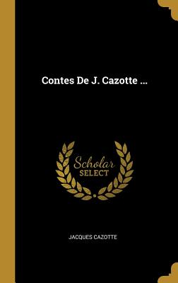 Contes de J. Cazotte ... - Cazotte, Jacques