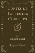 Contes de Toutes Les Couleurs (Classic Reprint)