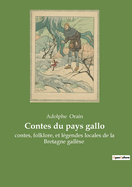 Contes du pays gallo: contes, folklore, et lgendes locales de la Bretagne gallse