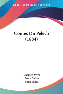 Contes Du Pelech (1884) - Sylva, Carmen, and Salles, Louis (Translated by), and Salles, Felix (Translated by)